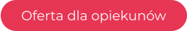 Oferta dla opiekunów