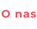 O nas