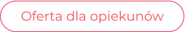 Oferta dla opiekunów