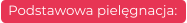 Podstawowa pielęgnacja: